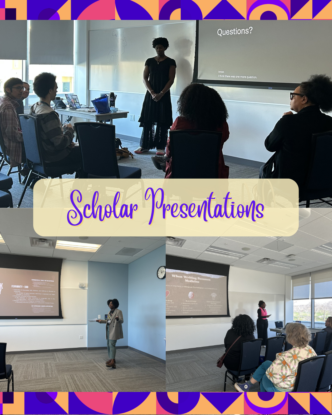 Flyer titled “Scholar Presentations.” Three photos show presenters leading sessions and discussions during the Black Excellence Symposium. Presenters stand at the front of classroom-style spaces with slides displayed on screens while attendees listen and participate. Purple, pink, and gold geometric patterns border the top and bottom of the design.